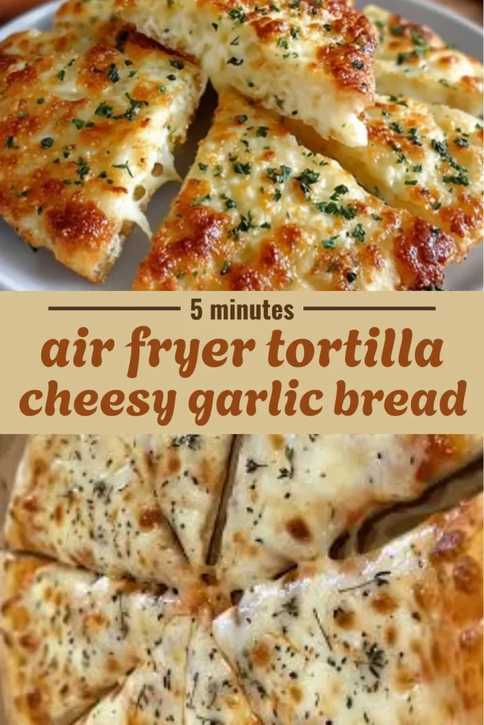 Air Fryer Tortilla Cheese Garlic Bread 